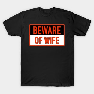 BEWARE OF WIFE T-Shirt